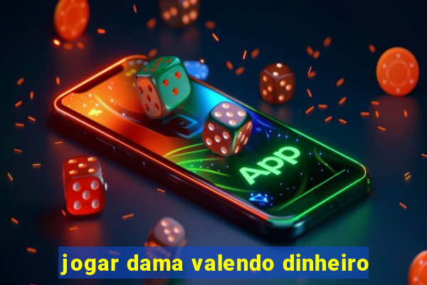 jogar dama valendo dinheiro